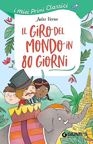 Il giro del mondo in 80 giorni (I miei primi classici) von Giunti Editore