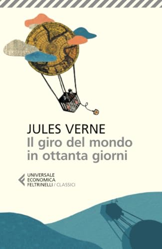 Il giro del mondo in ottanta giorni (Universale economica. I classici, Band 800) von Feltrinelli