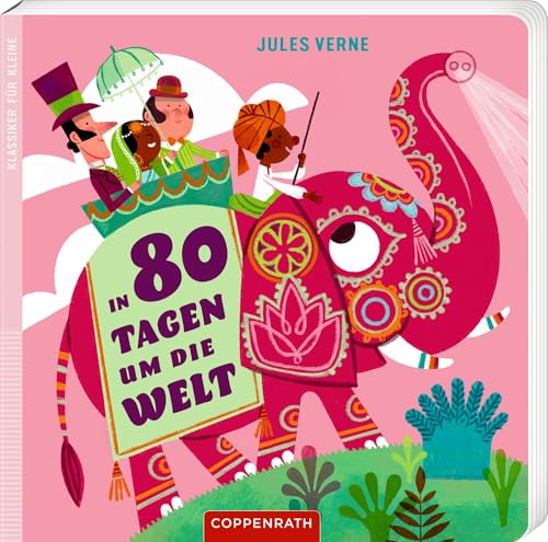 In 80 Tagen um die Welt: Klassiker für Kleine: Pappbilderbuch für Kinder ab 3 Jahren In 80 Tagen um die Welt: Klassiker für Kleine: Pappbilderbuch für Kinder ab 3 Jahren
