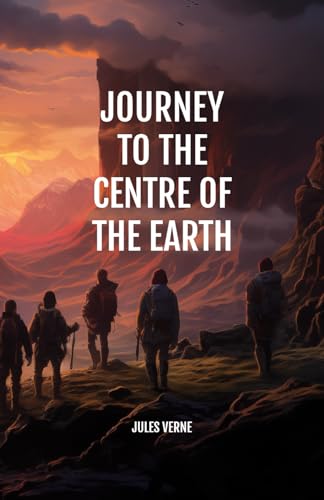 Journey To The Centre of The Earth Journey To The Centre of The Earth von Independently published
