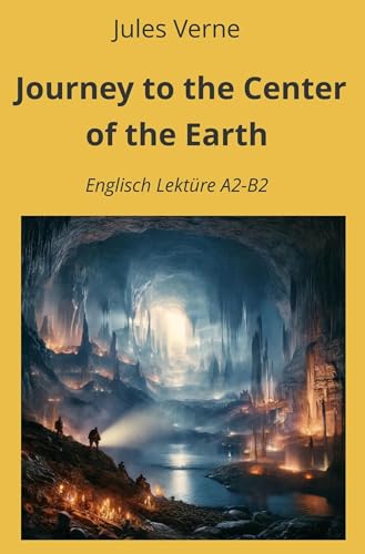 Journey to the Center of the Earth: Englisch Lektüre A2 - B2: Englisch Lektüre A2 - B2 (Englisch Lernen mit klassischen Werken) von tolino media