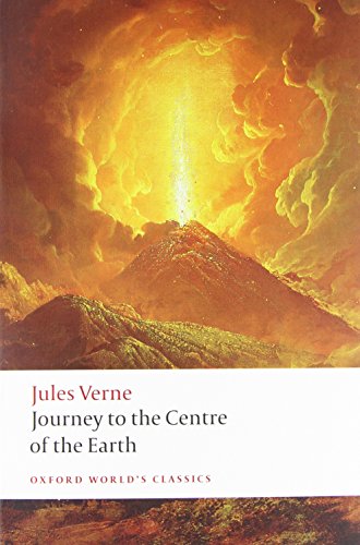 Journey to the Centre of the Earth: The Extraordinary Journeys (Oxford World's Classics)