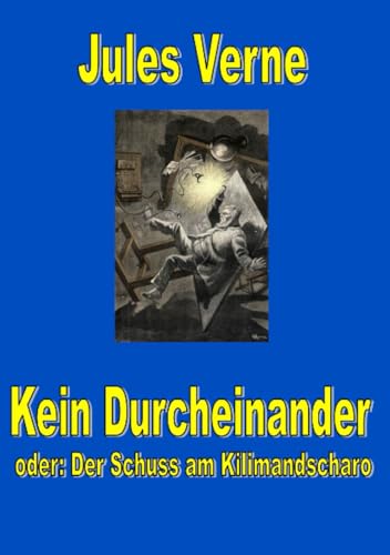 Kein Durcheinander - der Schuss am Kilimandscharo Kein Durcheinander - der Schuss am Kilimandscharo von epubli