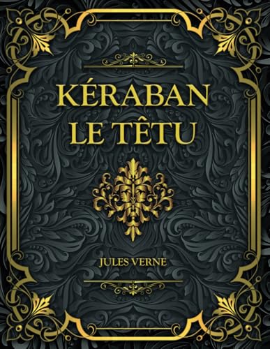 Kéraban le têtu: Jules Verne Kéraban le têtu: Jules Verne von Independently published