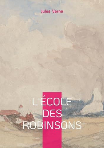 L'École des Robinsons: Une odyssée initiatique au coeur du Pacifique : l'aventure et la survie comme école de la vie L'École des Robinsons: Une odyssée initiatique au coeur du Pacifique : l'aventure et la survie comme école de la vie von BoD – Books on Demand – Frankreich