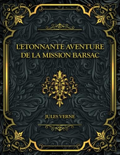 L'Etonnante Aventure de la mission Barsac: Jules Verne L'Etonnante Aventure de la mission Barsac: Jules Verne von Independently published