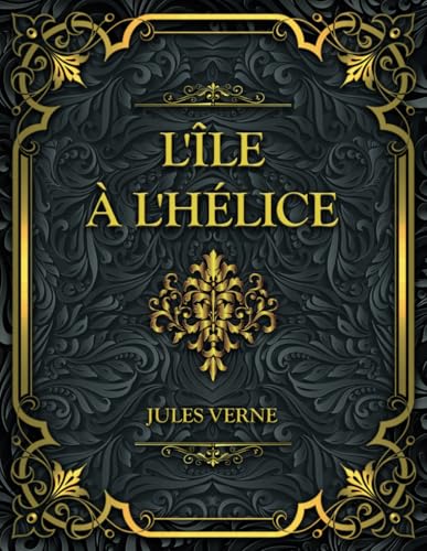 L'Île à l'hélice: Jules Verne L'Île à l'hélice: Jules Verne von Independently published