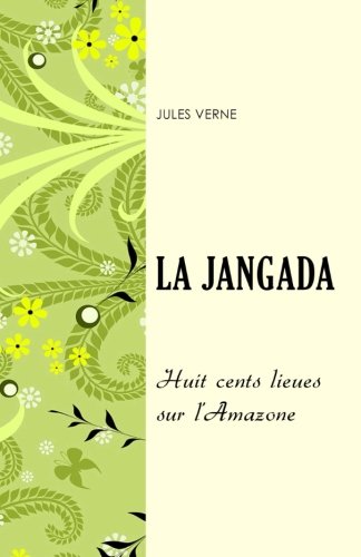 La jangada: Huit cents lieues sur l’Amazone La jangada: Huit cents lieues sur l’Amazone