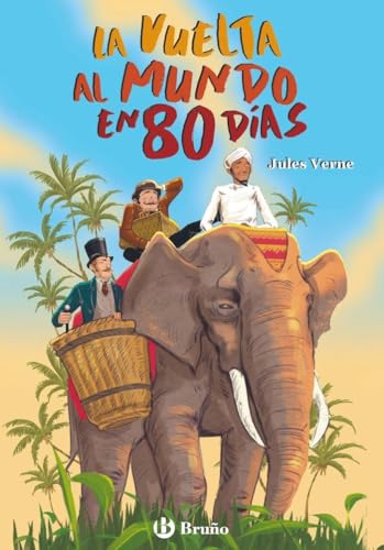 La vuelta al mundo en 80 días: Edición íntegra ilustrada (Castellano - JUVENIL - NARRATIVA) von Editorial Bruño