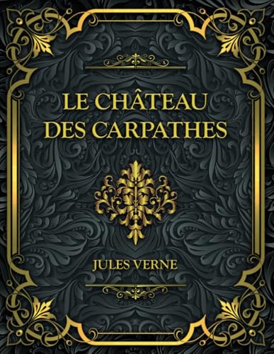 Le Château des Carpathes: Jules Verne Le Château des Carpathes: Jules Verne von Independently published