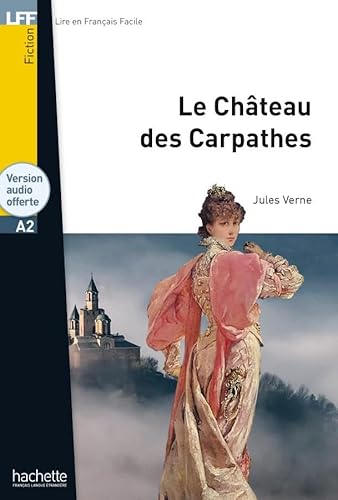 Le Château des Carpathes: Lektüre mit Übungen, Lösungen und Audio-Download: Lektüre + Audio-Download (LFF - Lire en Francais Facile)