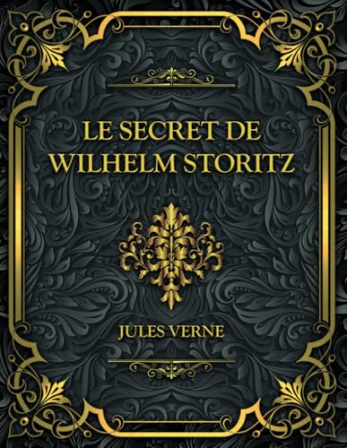 Le Secret de Wilhelm Storitz: Jules Verne Le Secret de Wilhelm Storitz: Jules Verne von Independently published