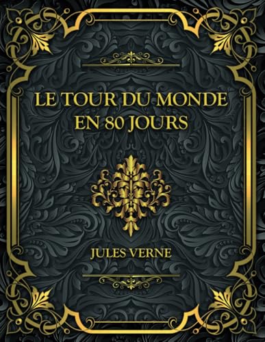 Le Tour du monde en 80 jours: Jules Verne Le Tour du monde en 80 jours: Jules Verne von Independently published