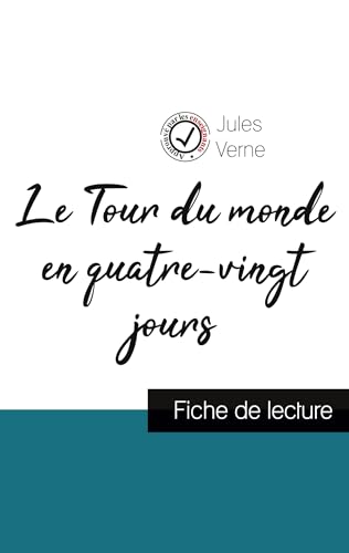 Le Tour du monde en quatre-vingt jours de Jules Verne (fiche de lecture et analyse complète de l'oeuvre) von Comprendre La Litterature