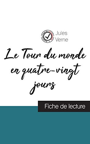 Le Tour du monde en quatre-vingt jours de Jules Verne (fiche de lecture et analyse complète de l'oeuvre)