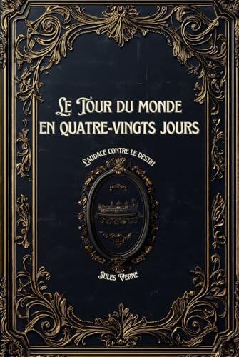 Le Tour du monde en quatre-vingts jours: L'audace contre le destin Le Tour du monde en quatre-vingts jours: L'audace contre le destin von Independently published