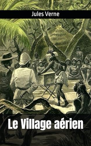 Le Village aérien: Jules Verne Le Village aérien: Jules Verne von Independently published