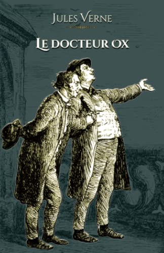 Le docteur Ox: - Edition illustrée par 46 gravures - Voyages extraordinaires Le docteur Ox: - Edition illustrée par 46 gravures - Voyages extraordinaires
