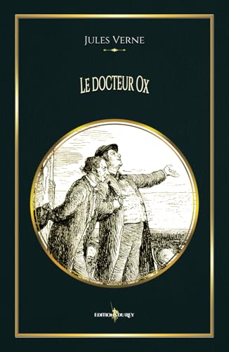 Le docteur Ox: - Edition illustrée par 48 gravures - Voyages extraordinaires Le docteur Ox: - Edition illustrée par 48 gravures - Voyages extraordinaires von Editions du Rey