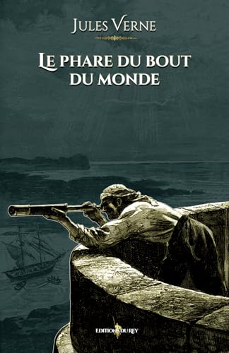 Le phare du bout du monde: - Edition illustrée par 33 gravures - Voyages extraordinaires Le phare du bout du monde: - Edition illustrée par 33 gravures - Voyages extraordinaires