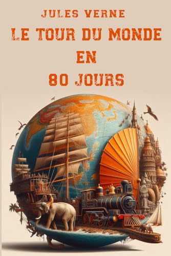 Le tour du monde en 80 jours: Roman d'aventure classique Le tour du monde en 80 jours: Roman d'aventure classique von Independently published