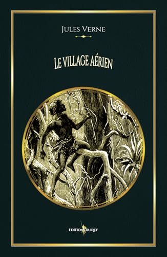 Le village aérien: - Edition illustrée par 39 gravures Le village aérien: - Edition illustrée par 39 gravures von Editions du Rey