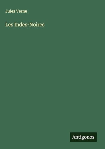 Les Indes-Noires Les Indes-Noires von Antigonos Verlag