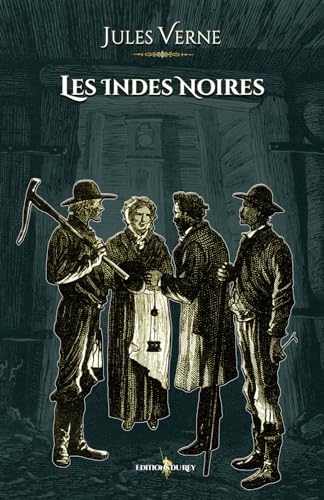 Les Indes-noires: - Edition illustrée par 45 gravures Les Indes-noires: - Edition illustrée par 45 gravures