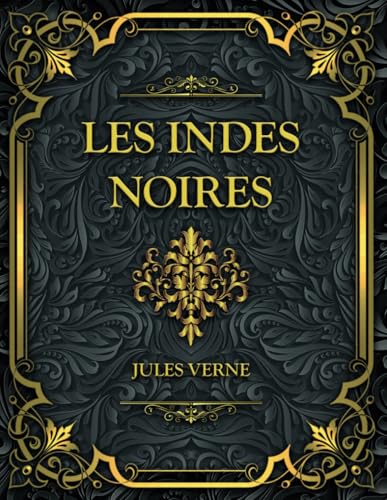 Les Indes noires: Jules Verne Les Indes noires: Jules Verne von Independently published