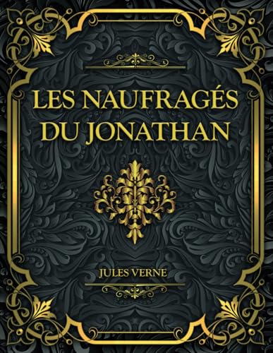 Les Naufragés du Jonathan: Jules Verne Les Naufragés du Jonathan: Jules Verne von Independently published