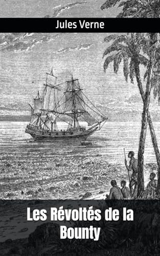 Les Révoltés de la Bounty: Jules Verne Les Révoltés de la Bounty: Jules Verne von Independently published