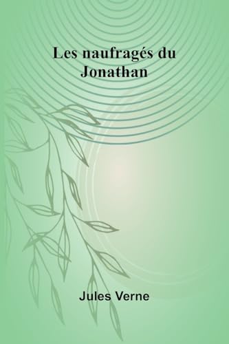 Les naufragés du Jonathan Les naufragés du Jonathan von Alpha Edition