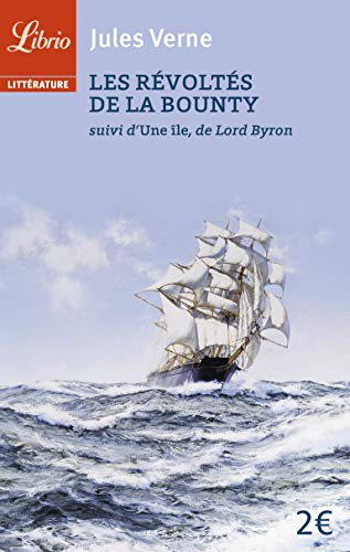 Les revoltes de la Bounty, suivi d'Une ile de Lord Byron: suivi d'Une île de Lord Byron Les revoltes de la Bounty, suivi d'Une ile de Lord Byron: suivi d'Une île de Lord Byron