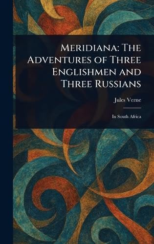 Meridiana: The Adventures of Three Englishmen and Three Russians Meridiana: The Adventures of Three Englishmen and Three Russians von Anson Street Press