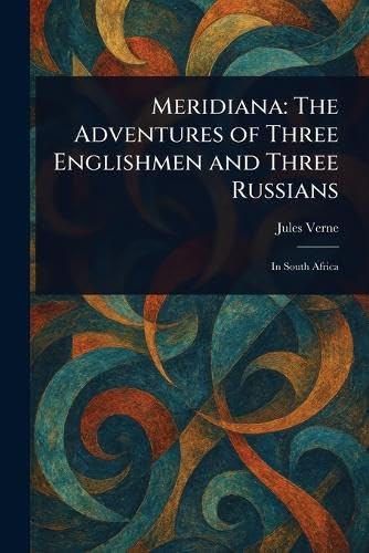 Meridiana: The Adventures of Three Englishmen and Three Russians Meridiana: The Adventures of Three Englishmen and Three Russians von Anson Street Press