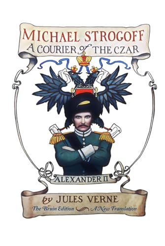 Michael Strogoff: A Courier of the Czar Michael Strogoff: A Courier of the Czar von Bruin Books, LLC