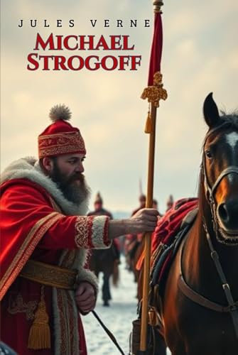 Michael Strogoff: A Thrilling Siberian Adventure Michael Strogoff: A Thrilling Siberian Adventure von Independently published