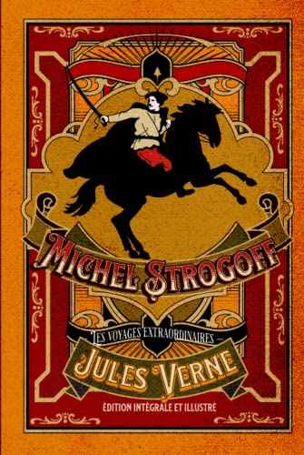 Michel Strogoff — Les voyages extraordinaires — édition intégrale et illustré Michel Strogoff — Les voyages extraordinaires — édition intégrale et illustré von Independently published