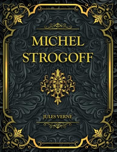 Michel Strogoff: Jules Verne Michel Strogoff: Jules Verne von Independently published