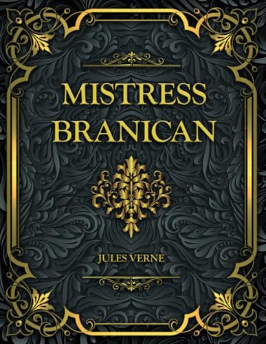 Mistress Branican: Jules Verne Mistress Branican: Jules Verne von Independently published