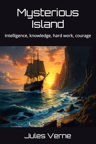 Mysterious Island: Intelligence, knowledge, hard work, courage Mysterious Island: Intelligence, knowledge, hard work, courage von Independently published