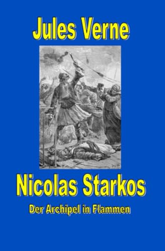 Nicolas Starkos - Pirat des Archipels - Der Archipel in Flammen (Jules Vernes außergewöhnliche Reiseromane) von epubli