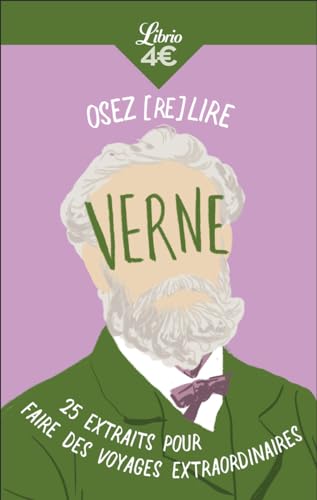 Osez (re)lire Verne: 25 extraits pour faire des voyages extraordinaires
