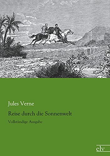 Reise durch die Sonnenwelt: Vollständige Ausgabe Reise durch die Sonnenwelt: Vollständige Ausgabe von Europischer Literaturvlg