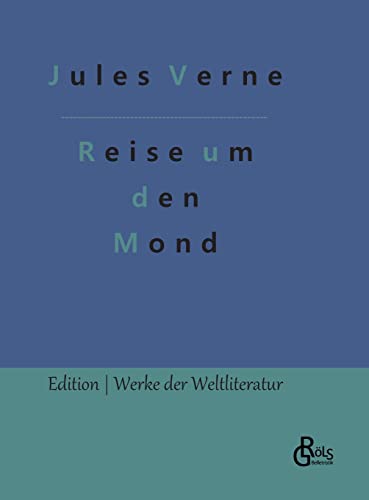 Reise um den Mond (Edition Werke der Weltliteratur - Hardcover)