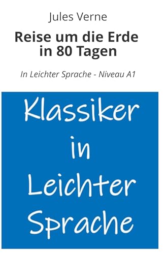 Reise um die Erde in 80 Tagen: In Leichter Sprache - Niveau A1 (Klassiker in leichter Sprache) von tolino media