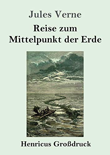 Reise zum Mittelpunkt der Erde (Großdruck) von Henricus