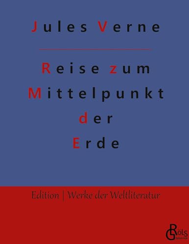 Reise zum Mittelpunkt der Erde (Edition Werke der Weltliteratur - Hardcover) Reise zum Mittelpunkt der Erde (Edition Werke der Weltliteratur - Hardcover)
