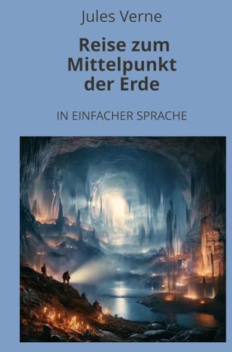 Reise zum Mittelpunkt der Erde: In Einfacher Sprache (Klassiker in einfacher Sprache)