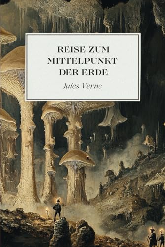 Reise zum Mittelpunkt der Erde: Originalausgabe Reise zum Mittelpunkt der Erde: Originalausgabe von Independently published